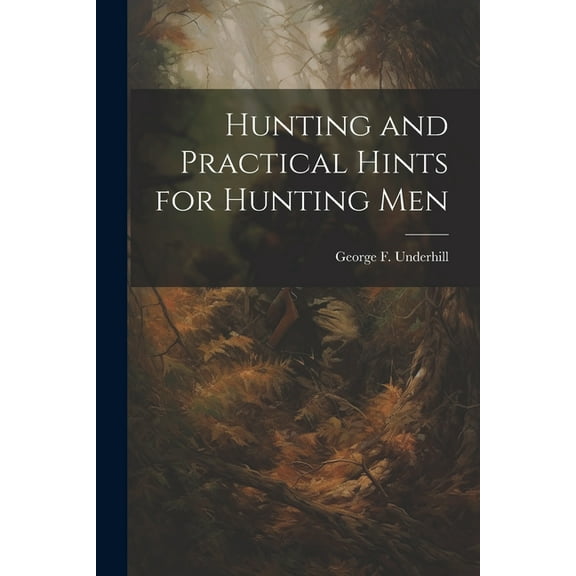 Hunting and Practical Hints for Hunting Men (Paperback)