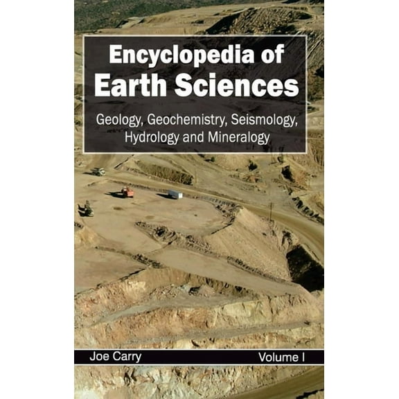 Encyclopedia of Earth Sciences: Volume I (Geology, Geochemistry, Seismology, Hydrology and Mineralogy), (Hardcover)