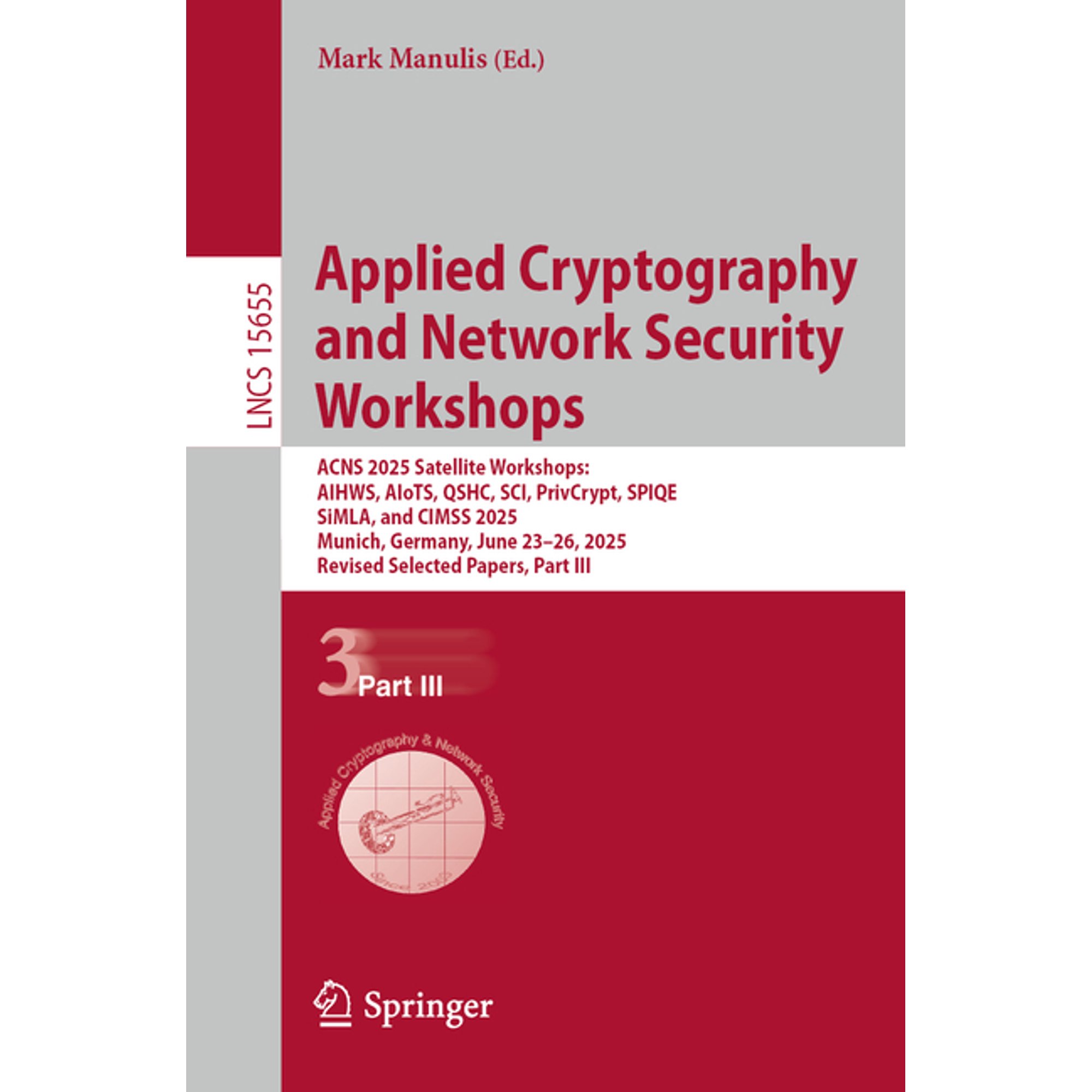 Lecture Notes in Computer Science Applied Cryptography and Network Security Workshops: Acns 2025 Satellite Workshops: Aihws Aiots Qshc Sci Privcrypt Book 15655 (Paperback)