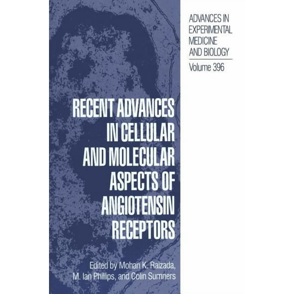 Advances in Experimental Medicine and Bi Recent Advances in Cellular and Molecular Aspects of Angiotensin Receptors, Book 396, (Paperback)