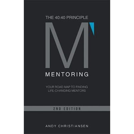 Pre-Owned The 40: 40 Principle: Your Road Map to Finding Life-Changing Mentors (Hardcover) 1449700721 9781449700720