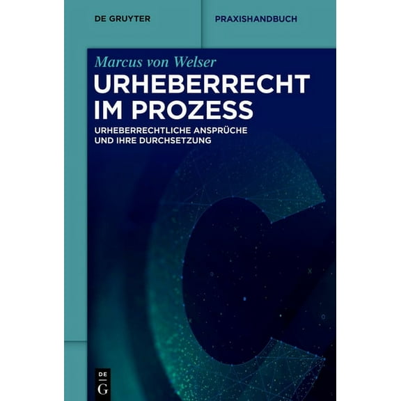 de Gruyter Praxishandbuch Urheberrecht im Prozess, (Hardcover)