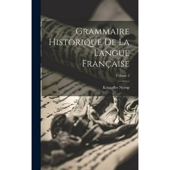 Grammaire historique de la langue française; Volume 3 (Hardcover)