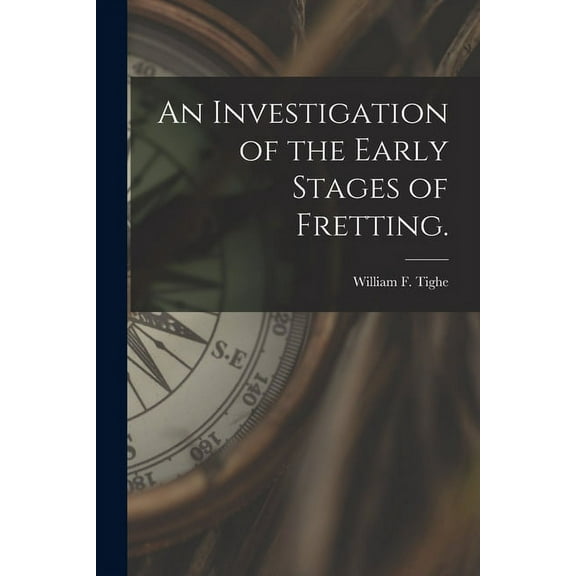 An Investigation of the Early Stages of Fretting., (Paperback)