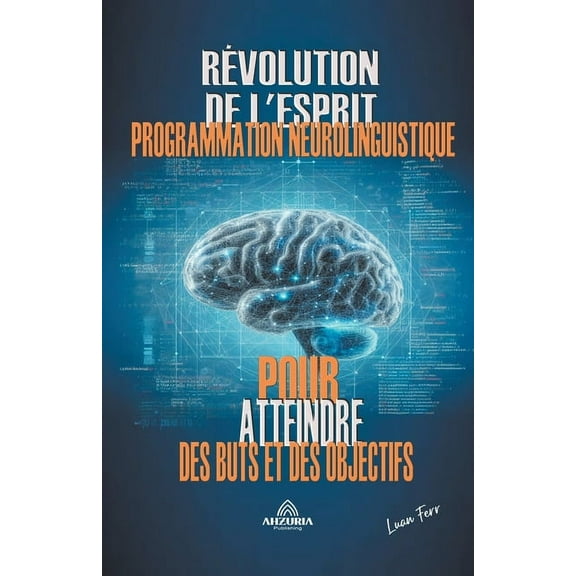 La Révolution De L'esprit - La Programmation Neurolinguistique (Paperback)