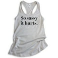 thumbnail image 1 of So Sassy It Hurts Tank Top, Ladies Racerback Tank Top, Sassy Tank, Silver Gray, Large, 1 of 3