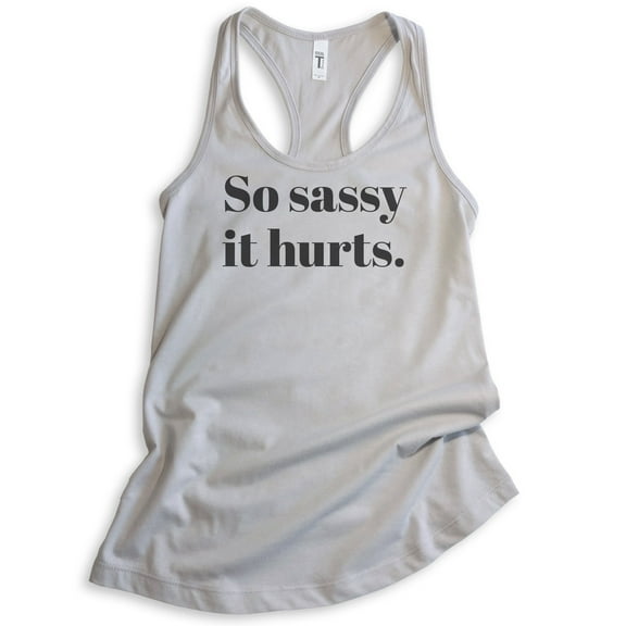 So Sassy It Hurts Tank Top, Ladies Racerback Tank Top, Sassy Tank, Silver Gray, Large
