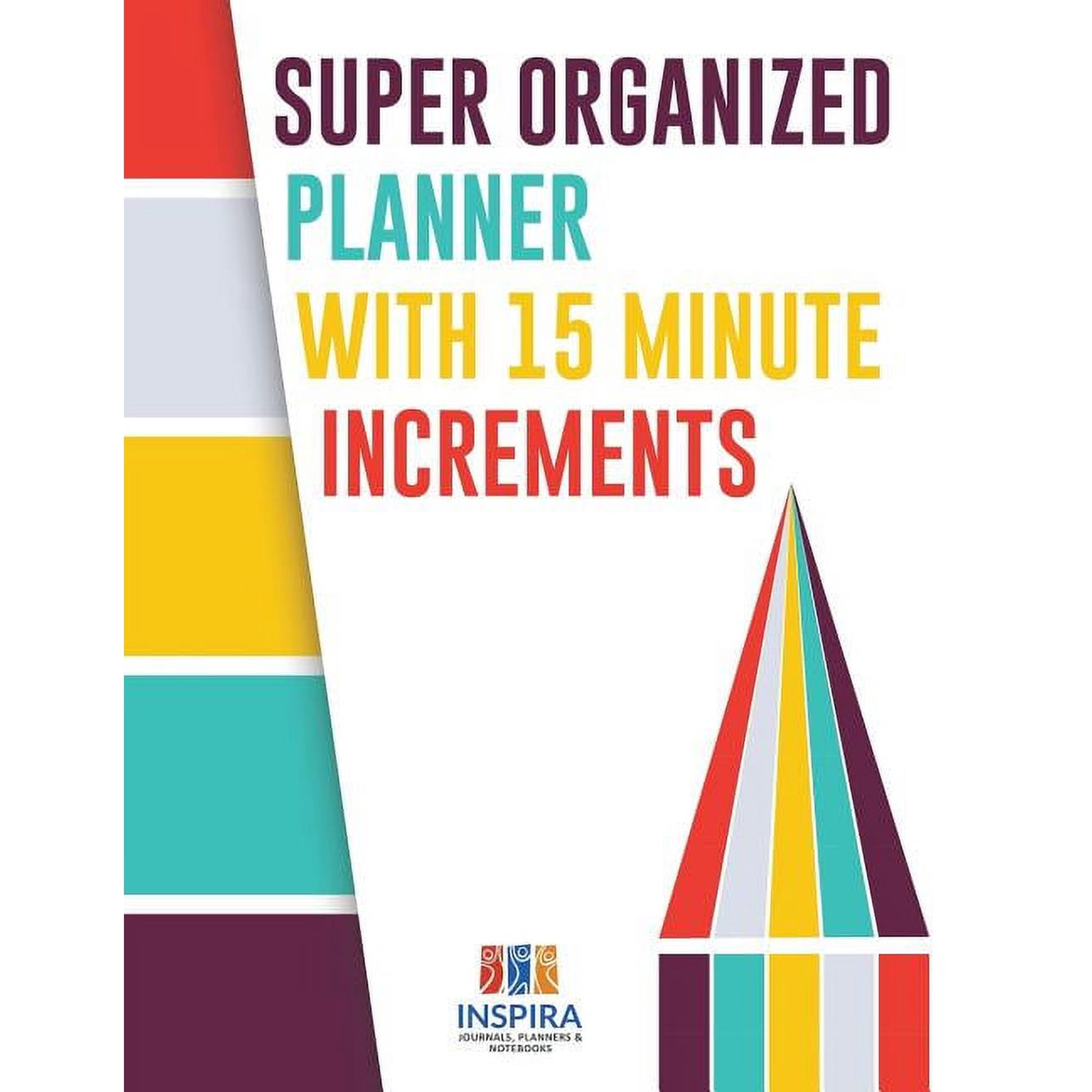 Super Organized Planner with 15 Minute Increments (Paperback)