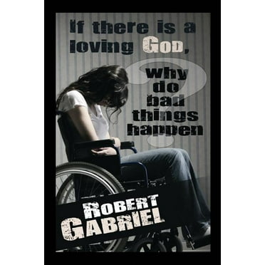If There Is A Loving God Why Do Bad Things Happen? (Paperback)