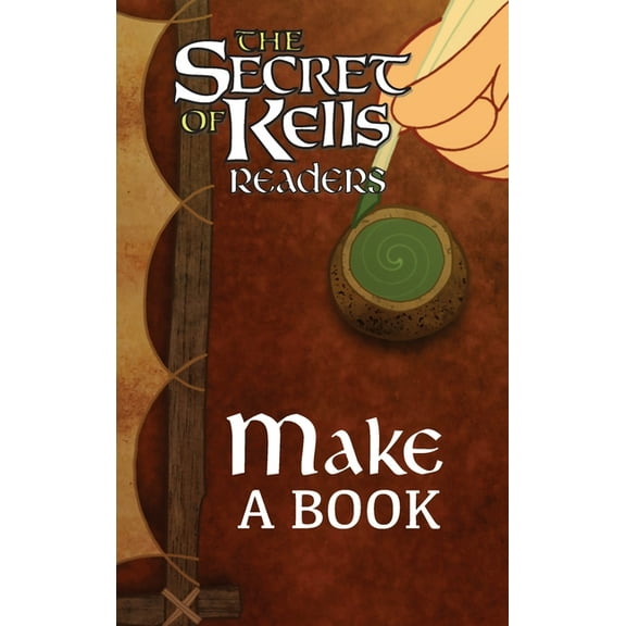 The Secret of Kells Readers Make a Book, (Hardcover)