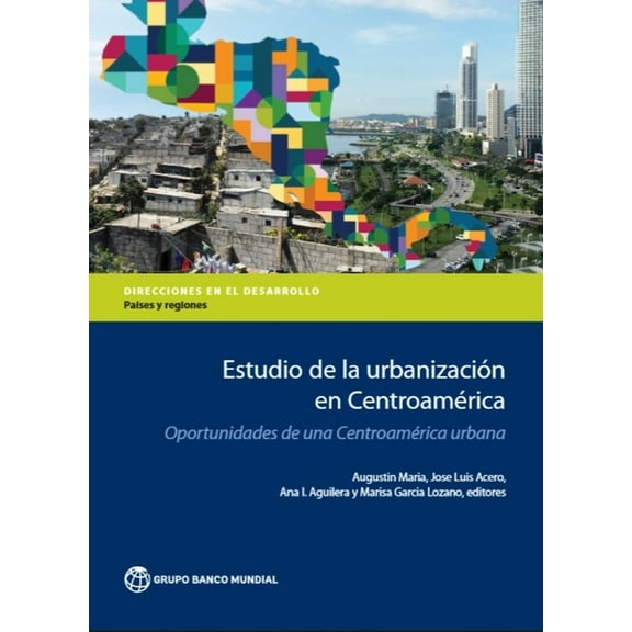 Directions in Development - Countries an Estudio de la Urbanizacion En Centroamerica: Oportunidades de Una Centroamerica Urbana, (Paperback)
