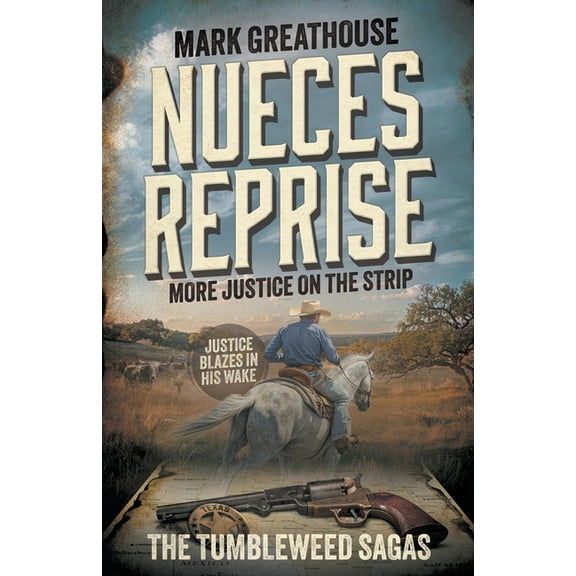 Tumbleweed Sagas Nueces Reprise: More Justice on the Strip (A Western Adventure Series), Book 2, (Paperback)