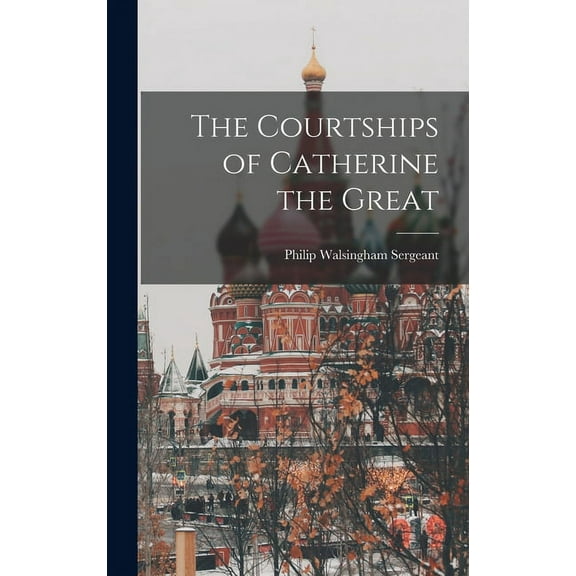 The Courtships of Catherine the Great (Hardcover)