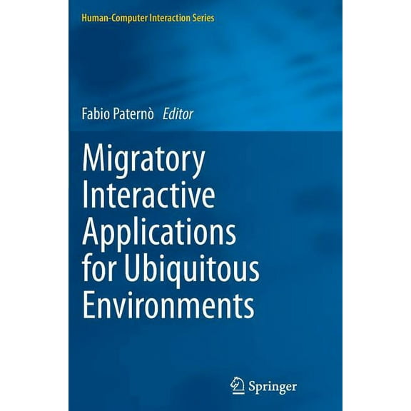 Human-Computer Interaction Migratory Interactive Applications for Ubiquitous Environments, (Paperback)