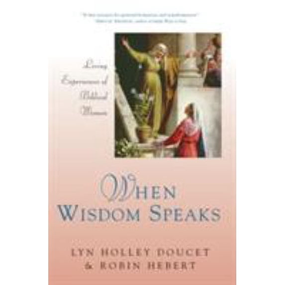 Pre-Owned When Wisdom Speaks Living Experiences of Biblical Women (Paperback) 0824525701 9780824525705