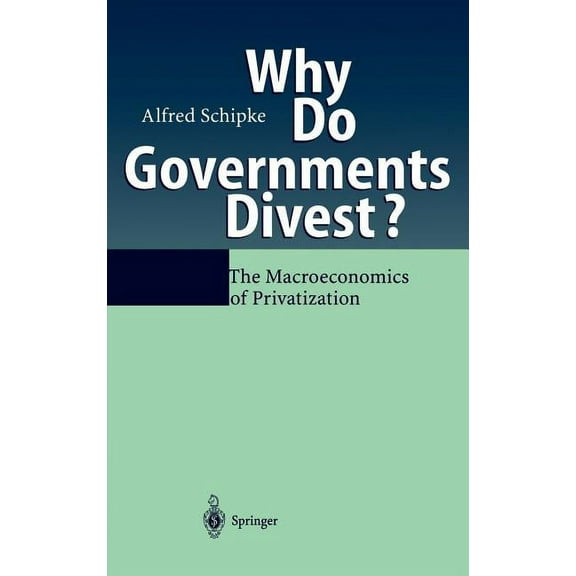 Why Do Governments Divest?: The Macroeconomics of Privatization, (Hardcover)