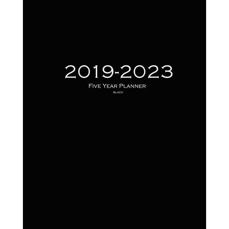 2019-2023 Black Five Year Planner : 60 Months Planner and Calendar, Monthly Calendar Planner, Agenda Planner and Schedule Organizer, Journal Planner and Logbook, Appointment Notebook, Academic Student Planner for the Next Five Years (5 Year Calendar/5 Year Diary/8 X