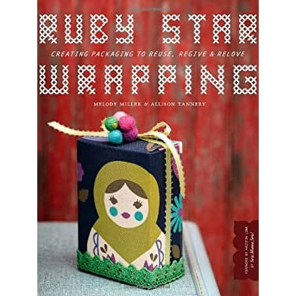 Ruby Star Wrapping : Creative Packaging to Reuse, Regive, and Relove 9781590309995 Used / Pre-owned