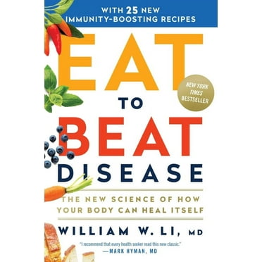 Eat to Beat Disease : The New Science of How Your Body Can Heal Itself
