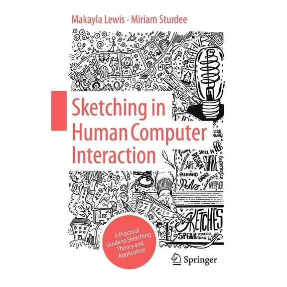 Sketching in Human Computer Interaction: A Practical Guide to Sketching Theory and Application, (Paperback)
