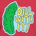 thumbnail image 3 of CafePress - Dill With It T Shirt - Women's Traditional Fit Dark T-Shirt, 3 of 4