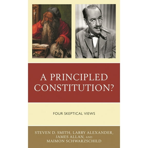 A Principled Constitution?: Four Skeptical Views, (Hardcover)