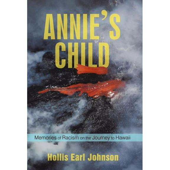 Annie's Child: Memories of Racism on the Journey to Hawaii, (Hardcover)