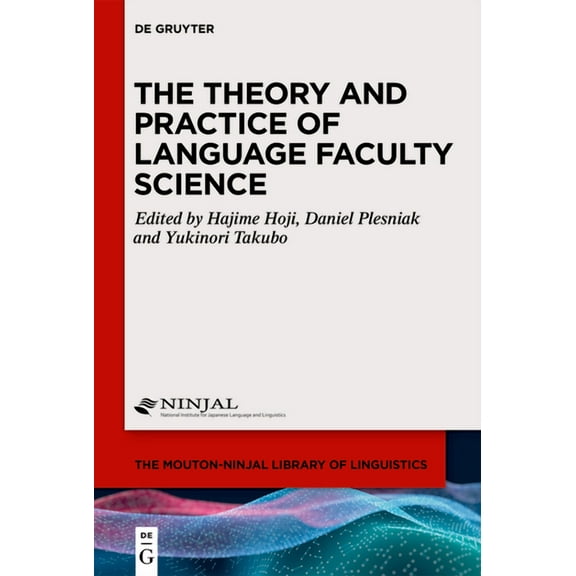 The Mouton-Ninjal Library of Linguistics The Theory and Practice of Language Faculty Science, Book 3, (Hardcover)