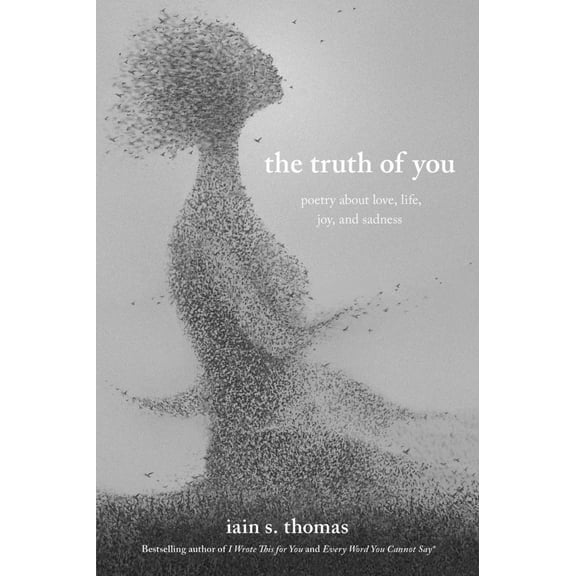Iain S. Thomas: The Truth of You: Poetry about Love, Life, Joy, and Sadness (Paperback)