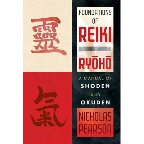 Foundations of Reiki Ryoho : A Manual of Shoden and Okuden (Paperback)