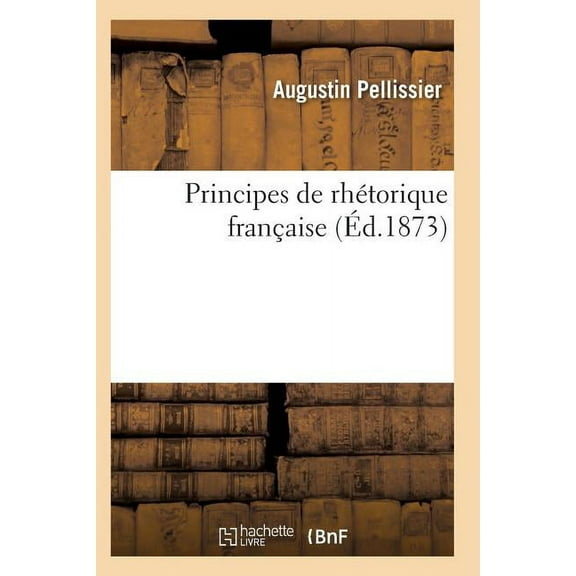 Langues: Principes de Rhétorique Française 3e Éd (Paperback)