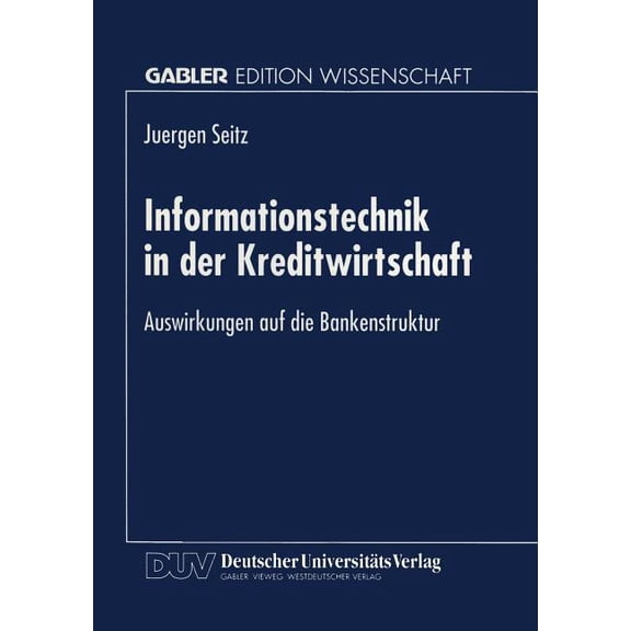 Informationstechnik in Der Kreditwirtschaft: Auswirkungen Auf Die Bankenstruktur, (Paperback)