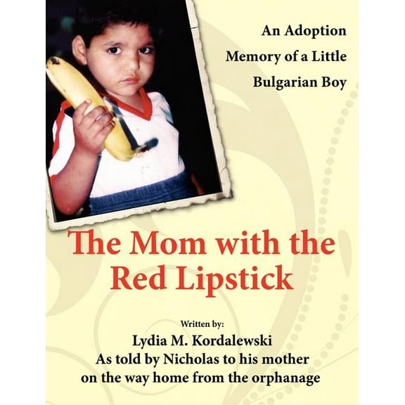 The Mom with the Red Lipstick: An Adoption Memory of a Little Bulgarian Boy, (Paperback)