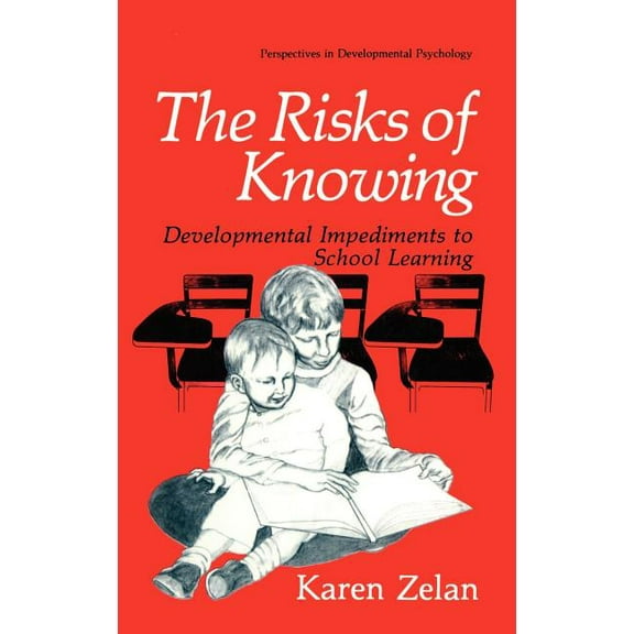 Perspectives in Developmental Psychology The Risks of Knowing: Developmental Impediments to School Learning, (Hardcover)