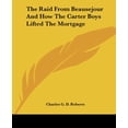 thumbnail image 4 of The Raid From Beausejour And How The Carter Boys Lifted The Mortgage [Paperback] [Jun 17, 2004] Roberts, Charles G. D., 4 of 4