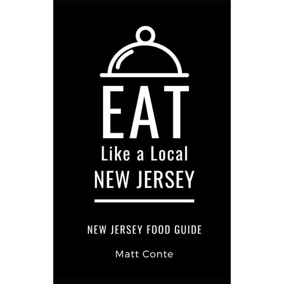 Eat Like a Local: North America & Ca Eat Like a Local- New Jersey: New Jersey Food Guide, Book 15, (Paperback)