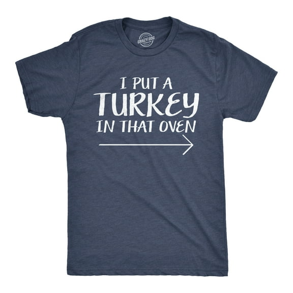 Mens I Put A Turkey In That Oven Funny Thanksgiving Pregnant Wife Tee Graphic Tees