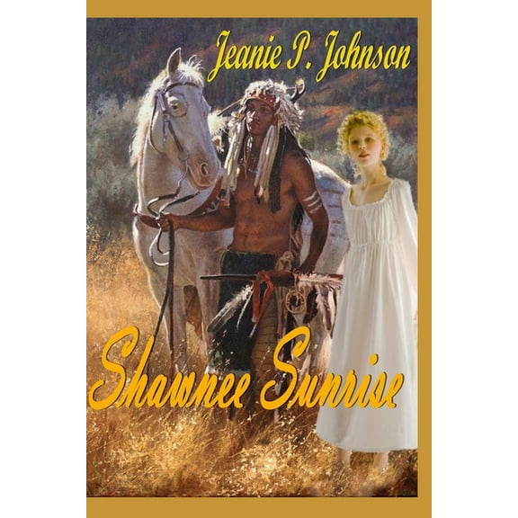 Shawnee Sunrise (Paperback) by Jeanie P Johnson