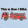 thumbnail image 2 of CafePress - How I Roll (Fire Engine/Truck) Infant Bodysuit - Baby Light Bodysuit, Size Newborn - 24 Months, 2 of 4