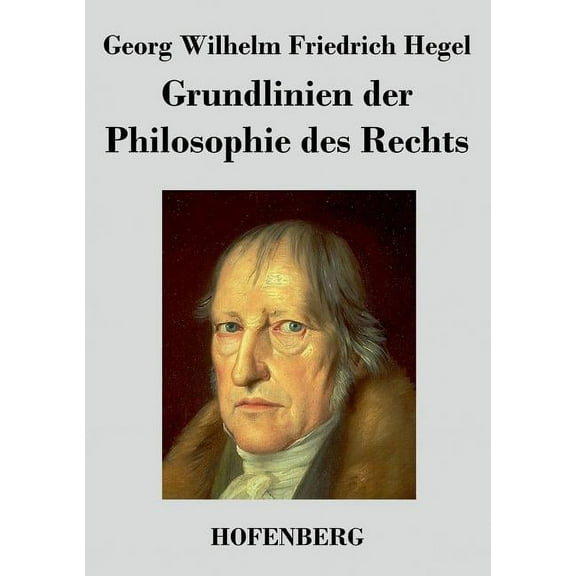 Grundlinien der Philosophie des Rechts: Naturrecht und Staatswissenschaft im Grundrisse Zum Gebrauch für seine Vorlesungen (Paperback)