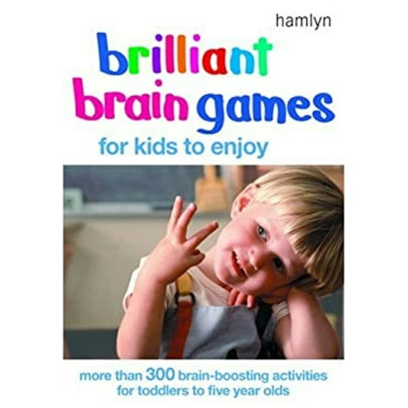 Pre-Owned Brilliant Brain Games for Kids to Enjoy: More Than 300 Brain-boosting Activities (Paperback) 0600613356 9780600613350
