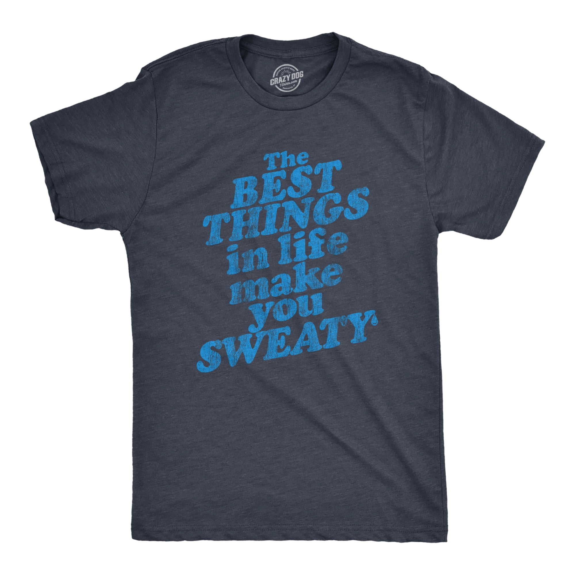 Mens The Best Things In Life Make You Sweaty Tshirt Funny Fitness Workout Graphic Tee (Heather