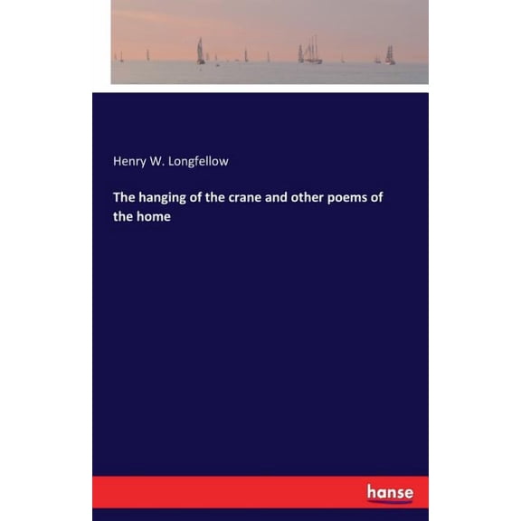 The hanging of the crane and other poems of the home, (Paperback)