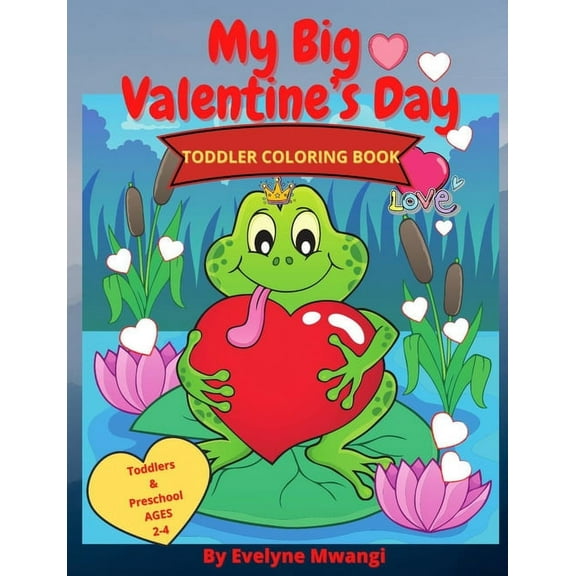 My big Valentine's Day Toddler Coloring Book., (Paperback)