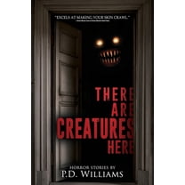 There Are Creatures Here: A Collection of Short Horror Fiction, (Paperback)