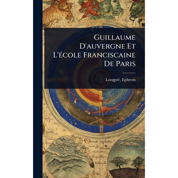 Guillaume D'auvergne Et L'Ã(c)cole Franciscaine De Paris, (Hardcover)