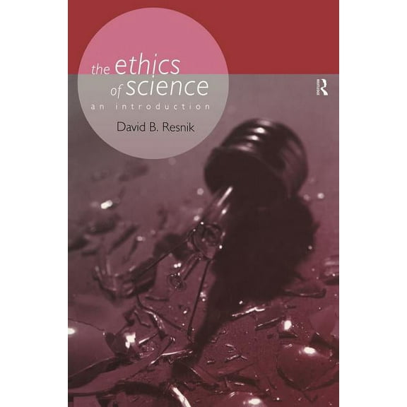 Philosophical Issues in Science The Ethics of Science: An Introduction, (Paperback)