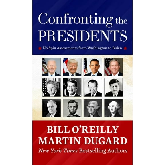 Confronting the Presidents: No Spin Assessments from Washington to Biden, (Hardcover)