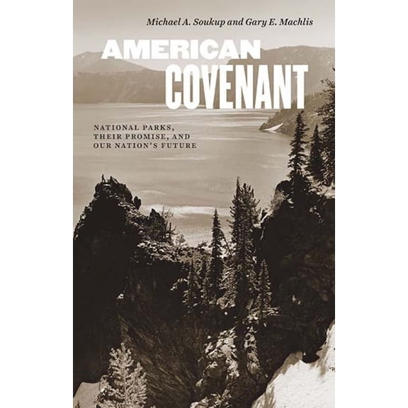 American Covenant: National Parks, Their Promise, and Our Nation's Future, (Hardcover)