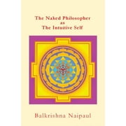 The Naked Philosopher as Intuitive Self : Hindu Thought as the Originator of Philosophy (Paperback)